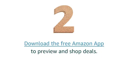 Step 2: Download the free Amazon App to preview and shop deals.