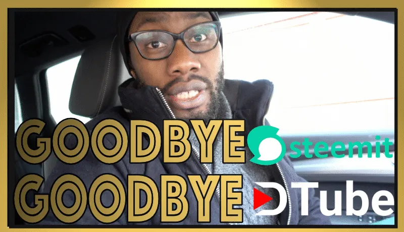 Goodbye Steemit, goodbye Dtube.png