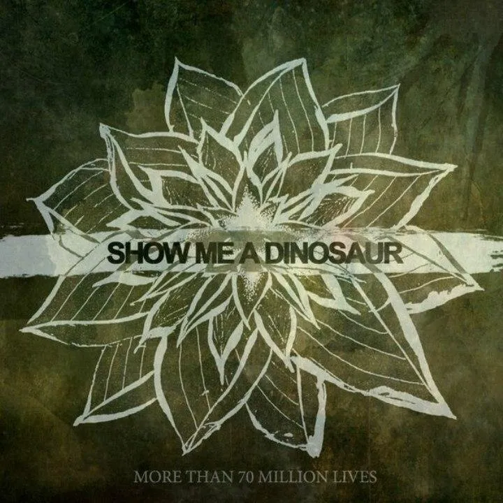 Show Me A Dinosaur - More Than 70 Million Lives.jpg