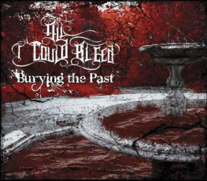 All I Could Bleed - Burying The Past.jpg