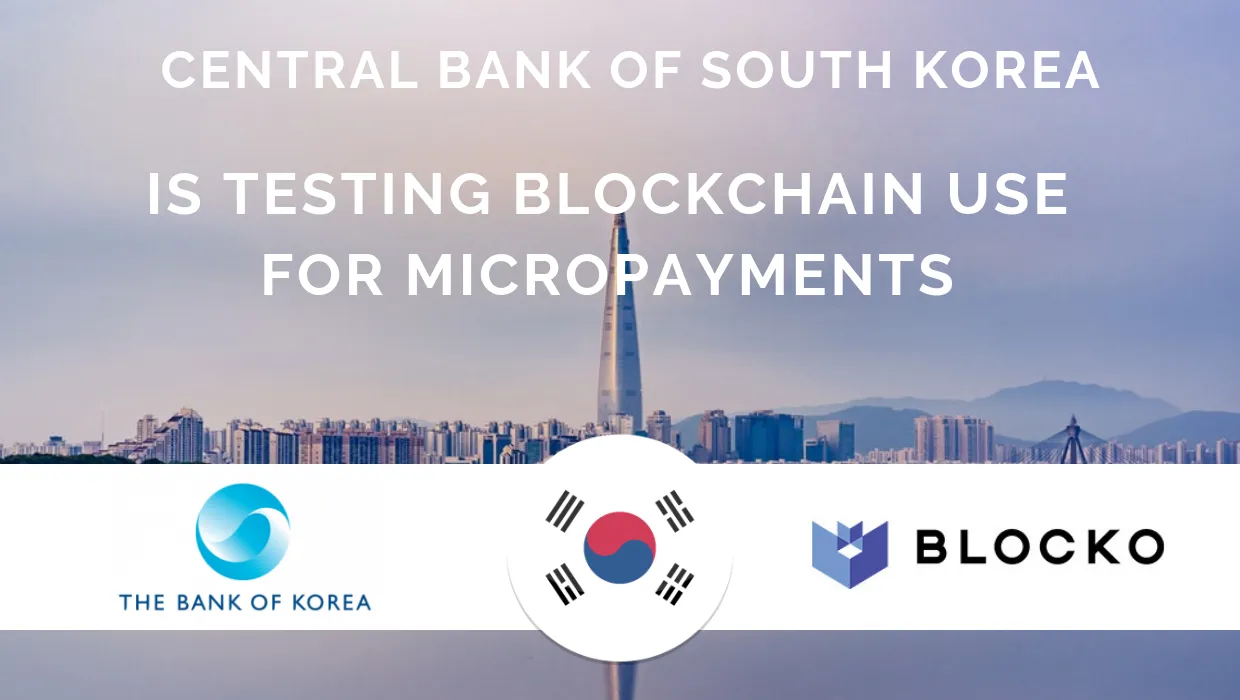 Central Bank of South Korea testing Blockchain use for Micropayments.png