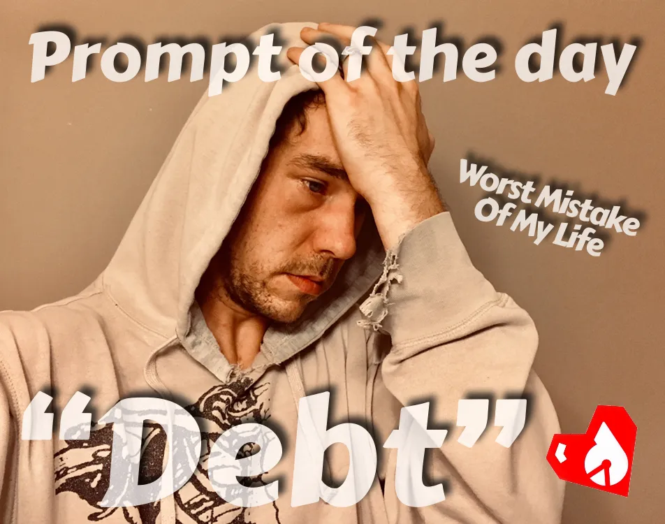 https://s3.us-east-2.amazonaws.com/partiko.io/img/d00k13-prompt-of-the-day-debt--the-worst-mistake-of-my-life-yet-i-can-see-a-positive-future-hqlyg4hn-1542298400393.png