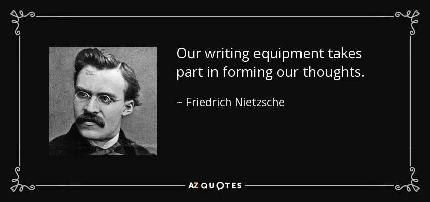 quote-our-writing-equipment-takes-part-in-forming-our-thoughts-friedrich-nietzsche-59-72-24.jpg