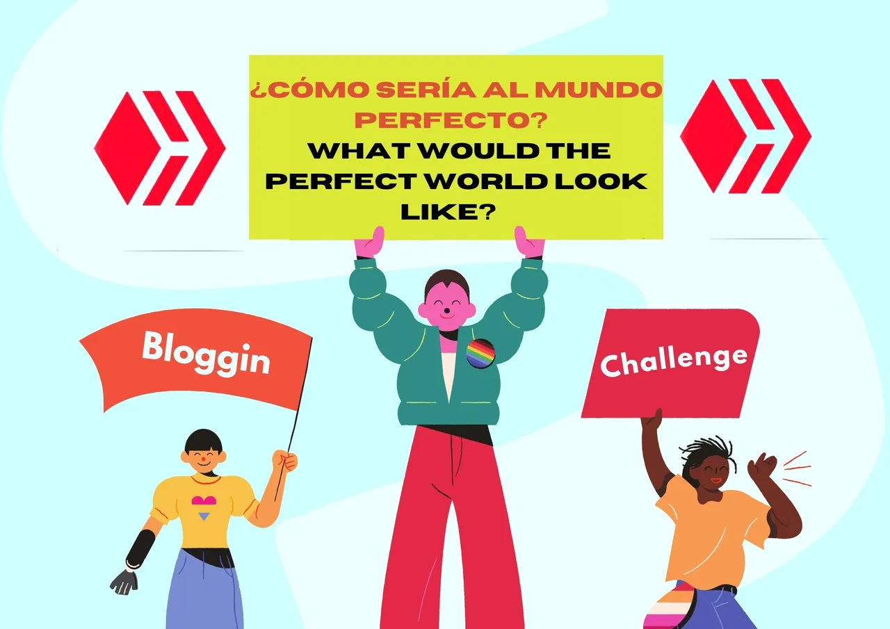¿Cómo sería al mundo perfecto_ _ What would the perfect world look like_.jpg
