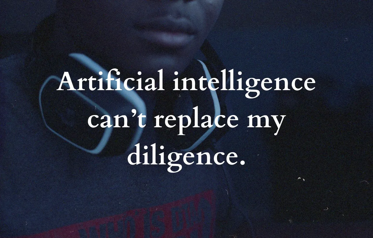 Artificial intelligence can’t replace my diligence..jpg