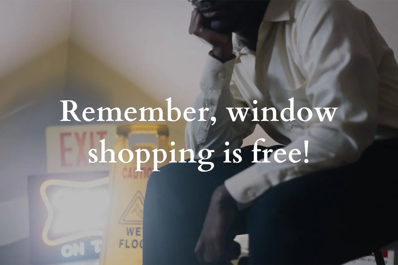 Remember, window shopping is free!.png