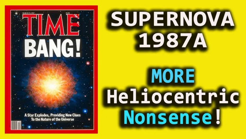 SUPERNOVA 1987A - MORE Heliocentric Nonsense!