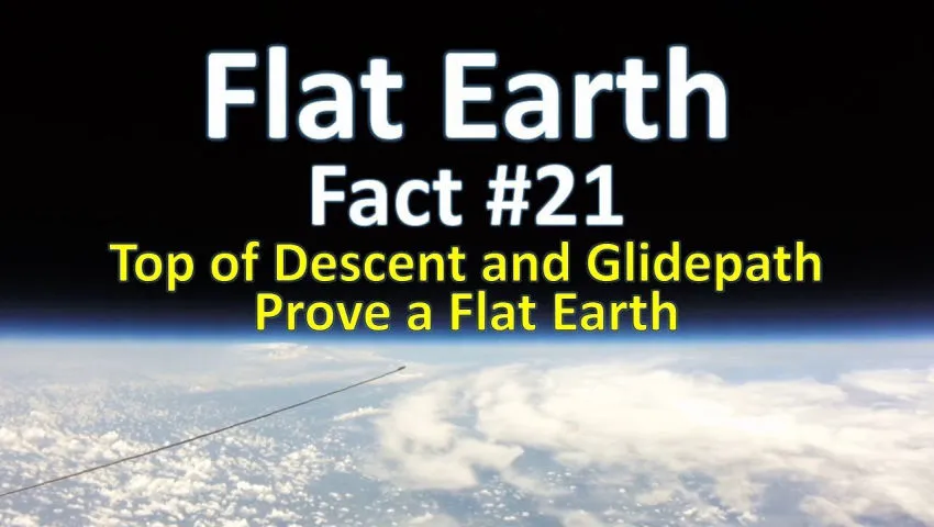 Flat Earth Fact #21 - Top of Descent and Glidepath Prove a Flat Earth