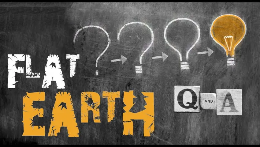 Flat Earth Questions and Answers - Part 1