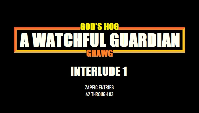 GHAWG Uninterrupted: Interlude 1-- Zapfic Entries 62 through 83