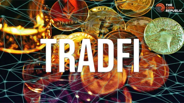 Understanding TradFi And How It Works