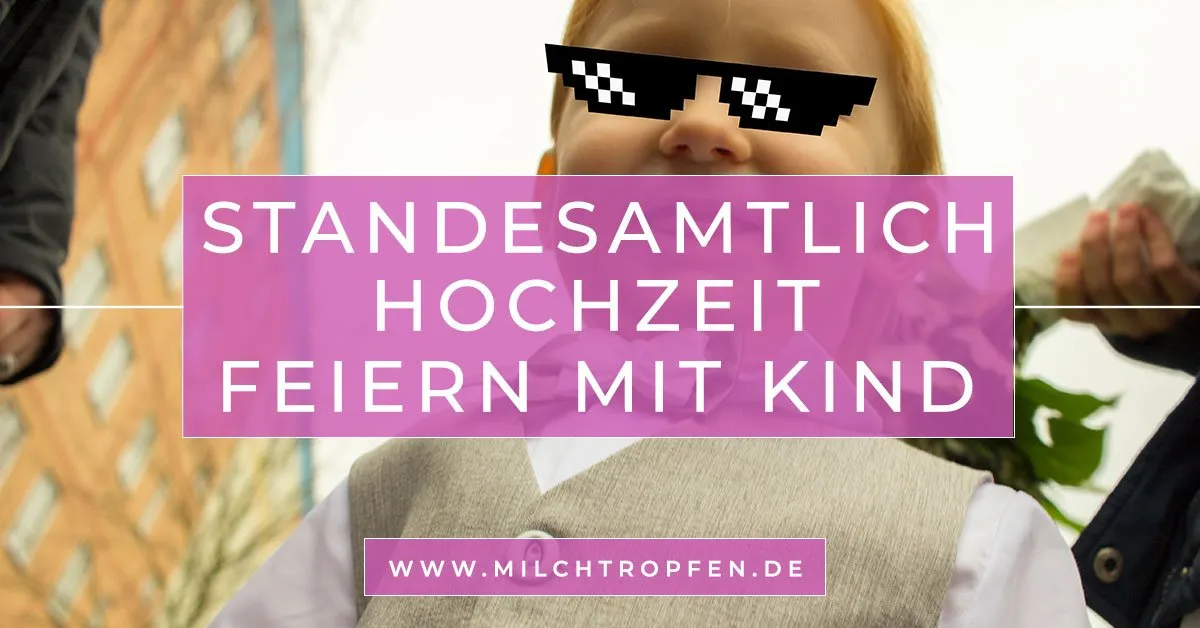 Standesamtlich Hochzeit feiern mit Kind.jpg