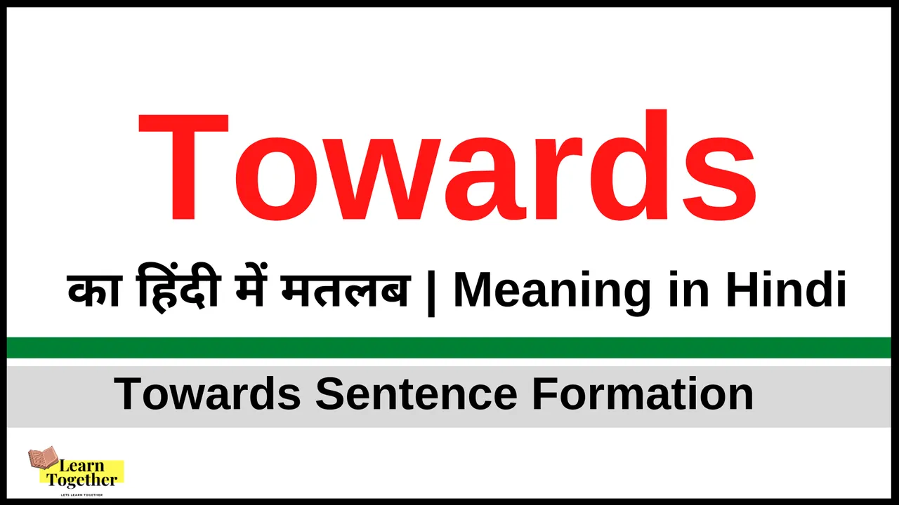 Towards Meaning in Hindi Towards sentence examples How to use Towards in Hindi.png