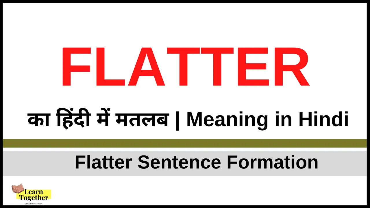Flatter Meaning in Hindi Flatter sentence examples How to use Flatter in Hindi.png