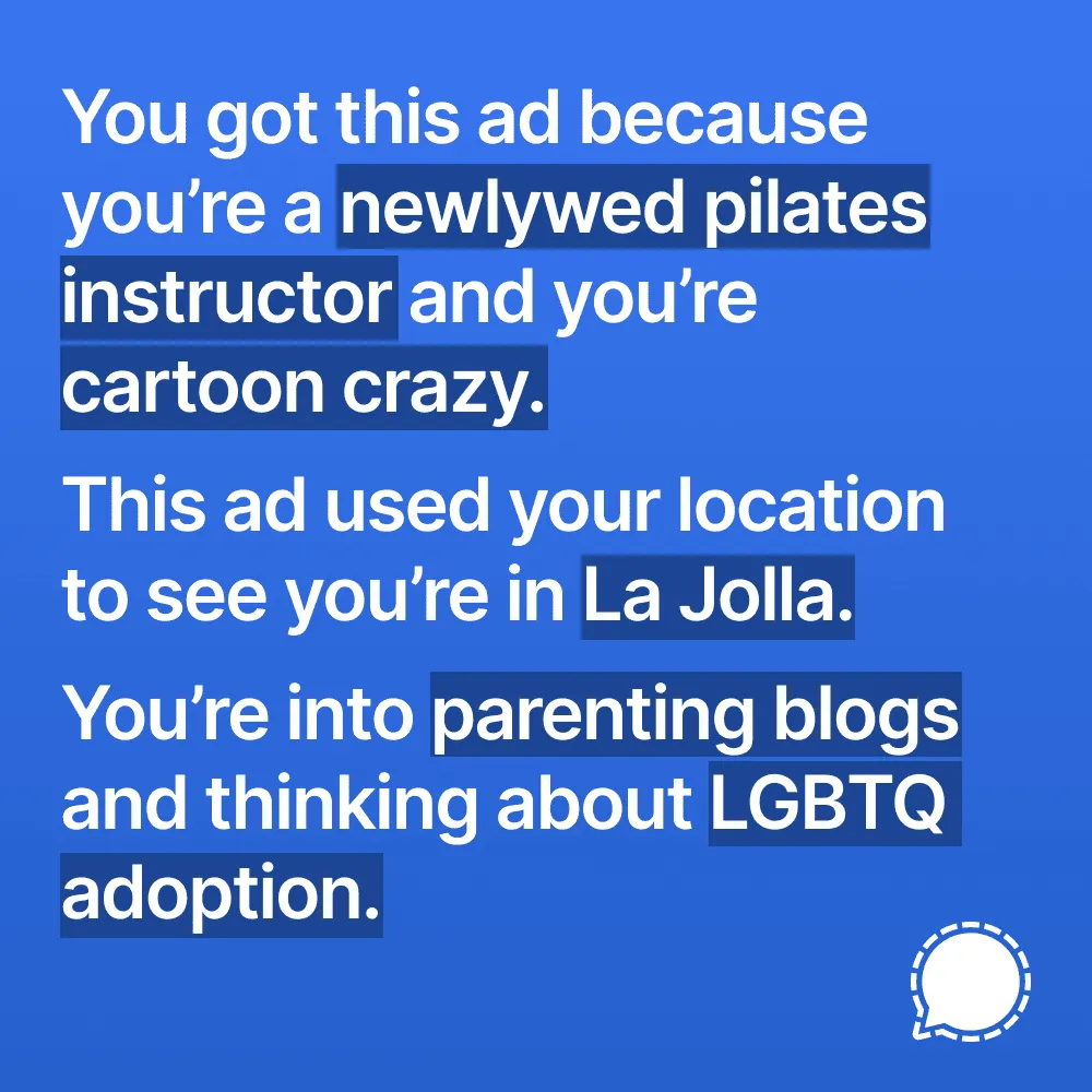 You got this ad because you're a newlywed pilates instructor and you're cartoon crazy.  This ad used your location to see you're in La Jolla.  You're into parenting blogs, and thinking babout LGBTQ adoption