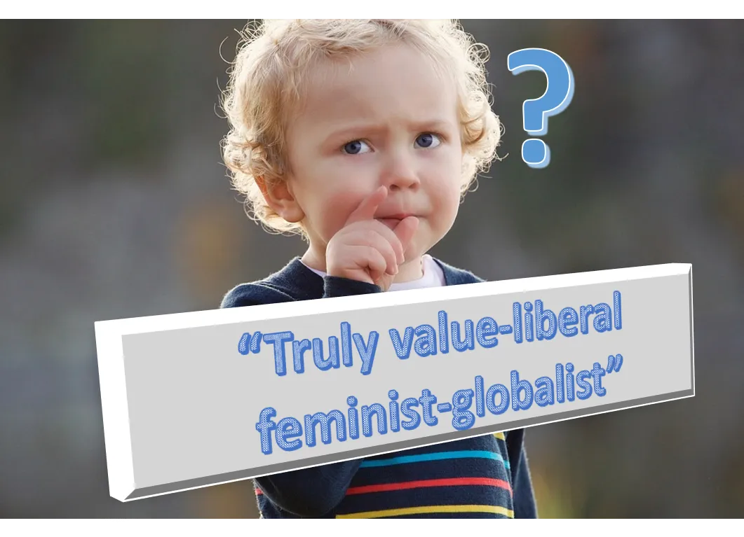 “Truly value-liberal feminist-globalist”.png