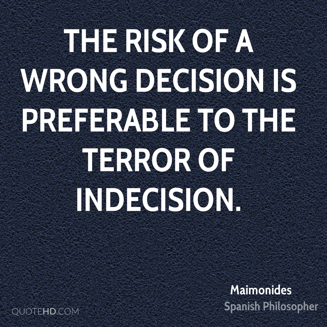 maimonides-philosopher-quote-the-risk-of-a-wrong-decision-is.jpg