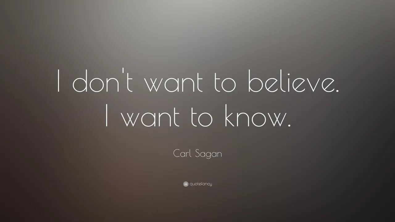 3375-Carl-Sagan-Quote-I-don-t-want-to-believe-I-want-to-know.jpg