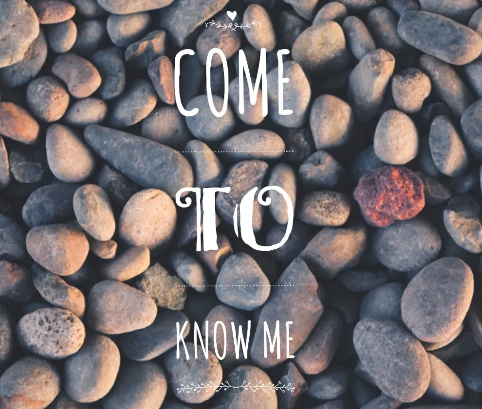 come to know me.jpg