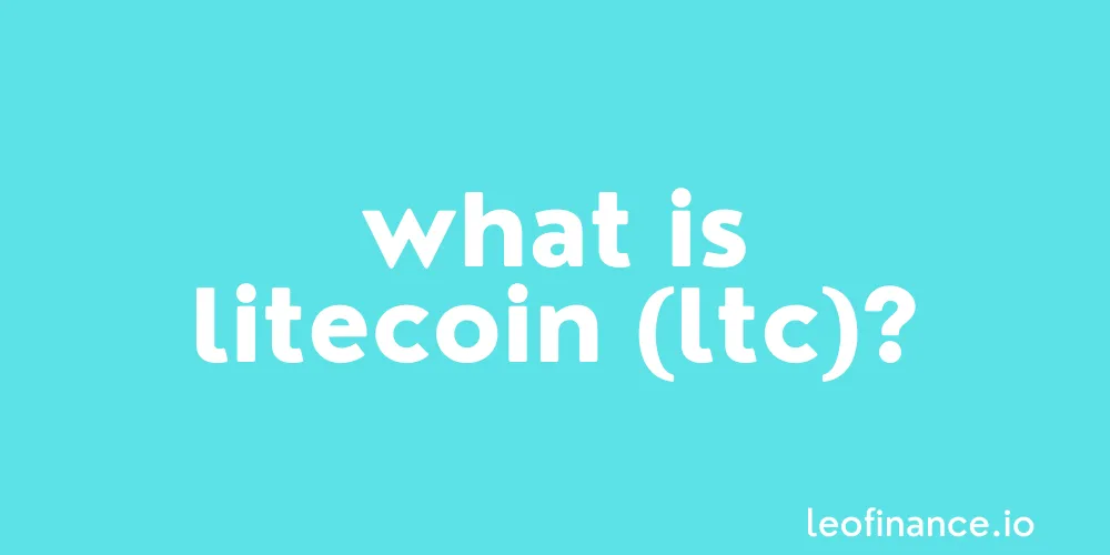 What is Litecoin (LTC)?