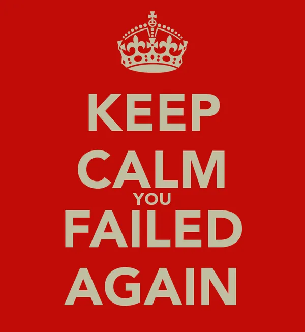 keep-calm-you-failed-again.jpg