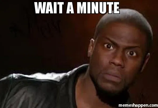 Wait-A-Minute---meme-28501.jpg