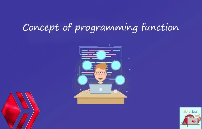 Concept of programming function and 4 main parts of functions By al...