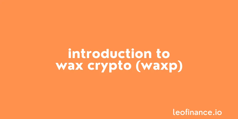 Introduction to WAX crypto (WAXP).