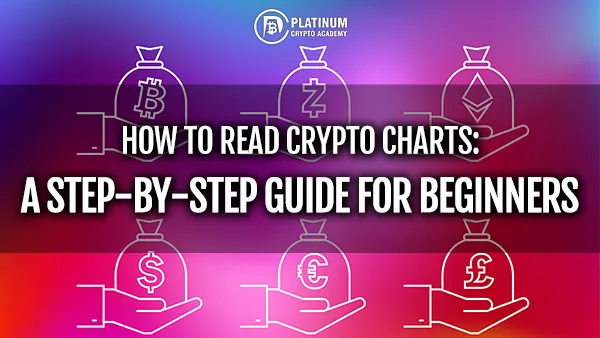 HOW TO READ CRYPTO CHARTS A STEP-BY-STEP GUIDE FOR BEGINNERS