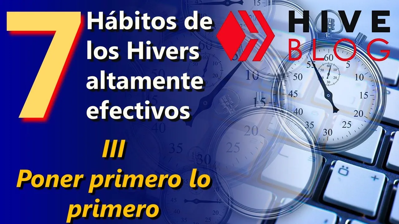 Los 7 hábitos de los Hivers altamente efectivos 3 Primero lo primero Hive blog.jpg