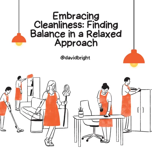 Embracing Cleanliness: Finding Balance in a Relaxed Approach