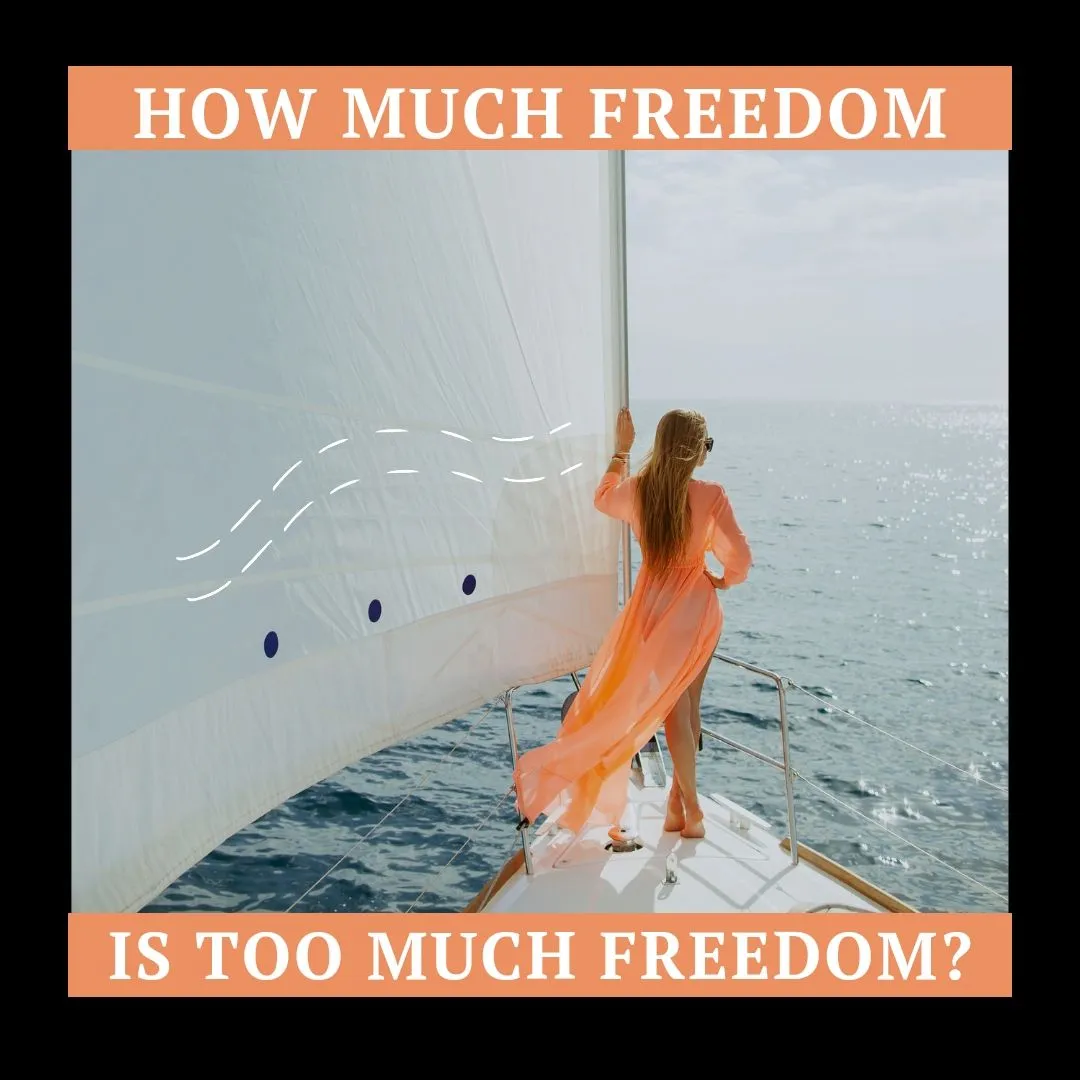 How Much Freedom Is Too Much Freedom?
