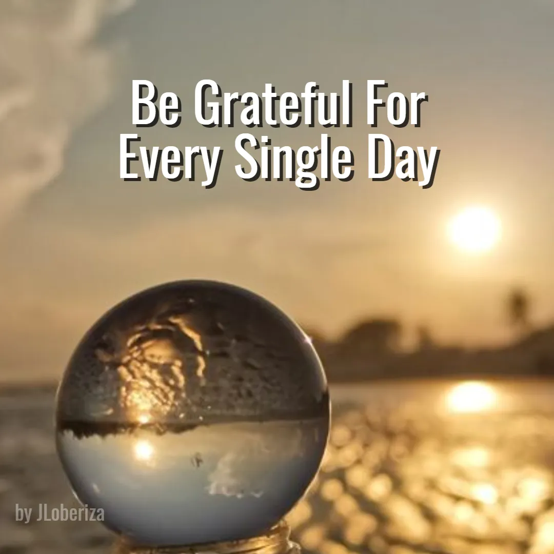 Be-Grateful-For-Each-Single-Day-PixTeller.png