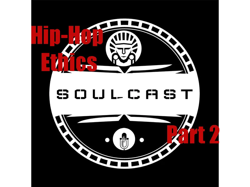 SoulCast Hip Hop Ethics Part II.png