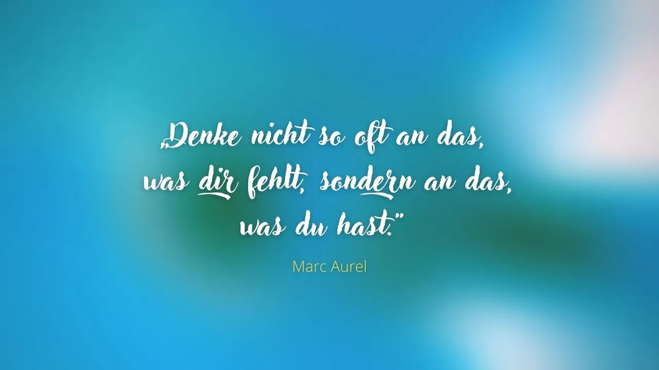 „Denke nicht so oft an das, was dir fehlt, sondern an das, was du hast.“ - Marc Aurel.jpg