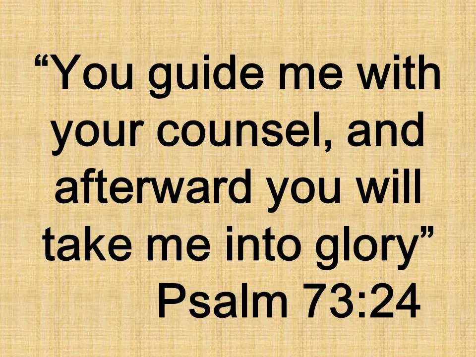 The beatitude. You guide me with your counsel, and afterward you will take me into glory. Psalm 73,24.jpg