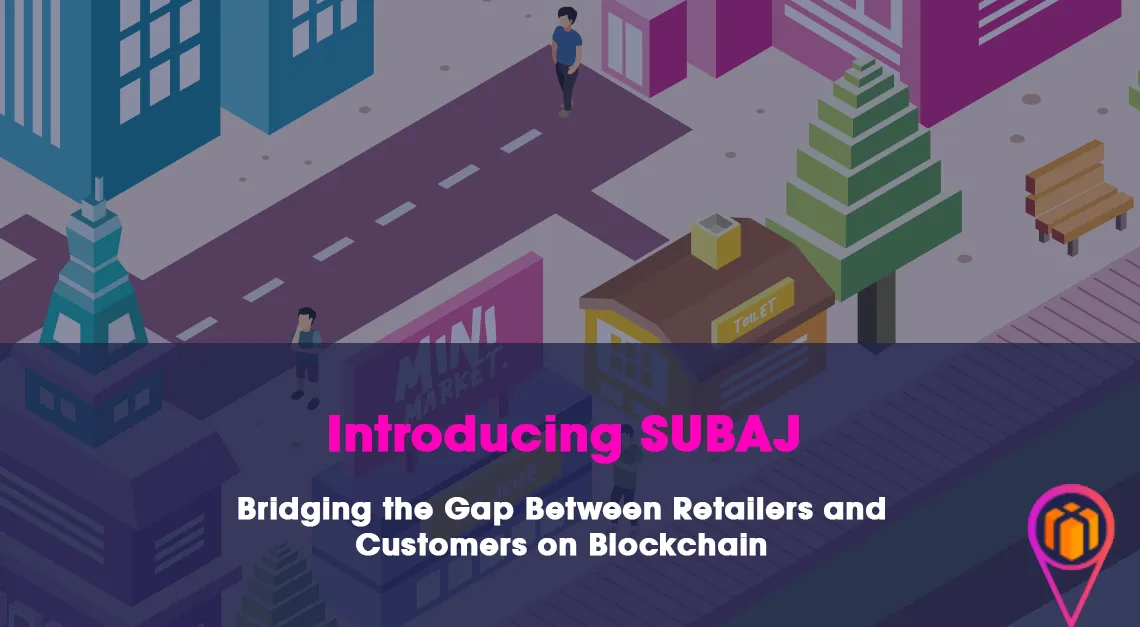 Bridging-the-Gap-Between-Retailers-and-Customers-on-Blockchain-Introducing-SUBAJ-1140x627.png