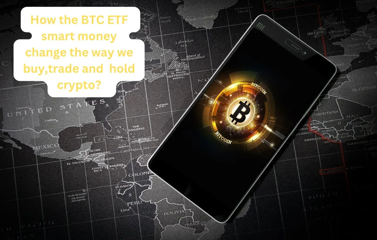 How the BTC ETF money change the way we buy,trade and hold crypto.jpg