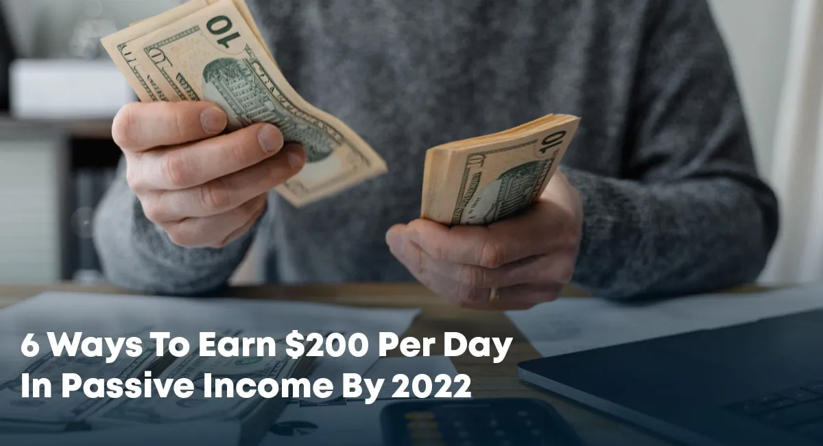 6_ways_to_earn_200_per_day_in_passive_income_by_2022.jpg