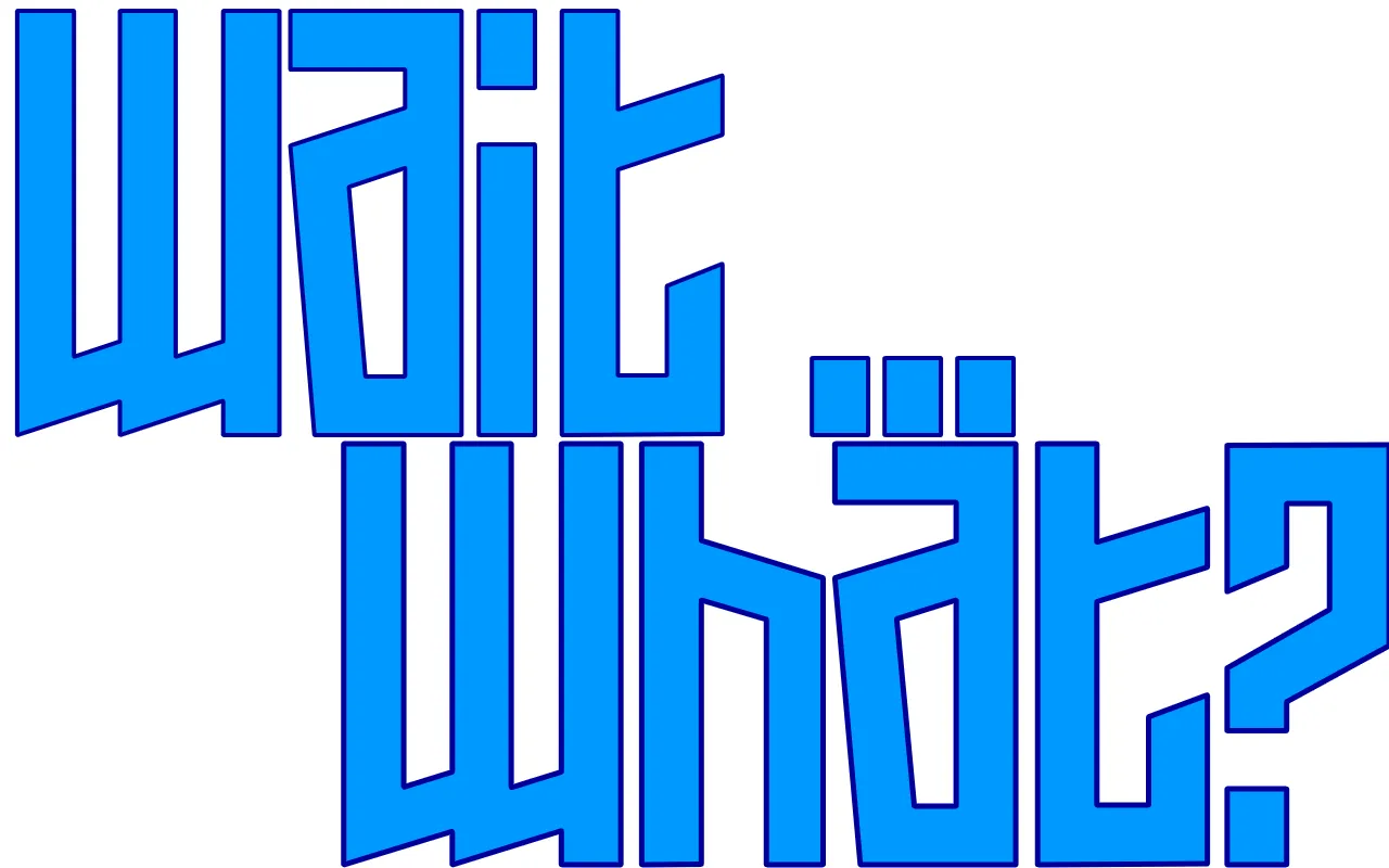 wait what.png