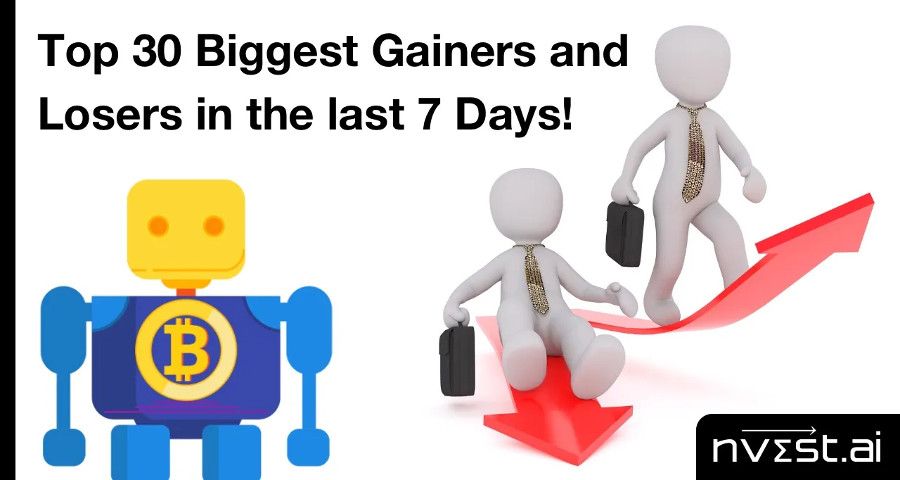 Top 30 Biggest Gainers and Losers in the last 7 Days!