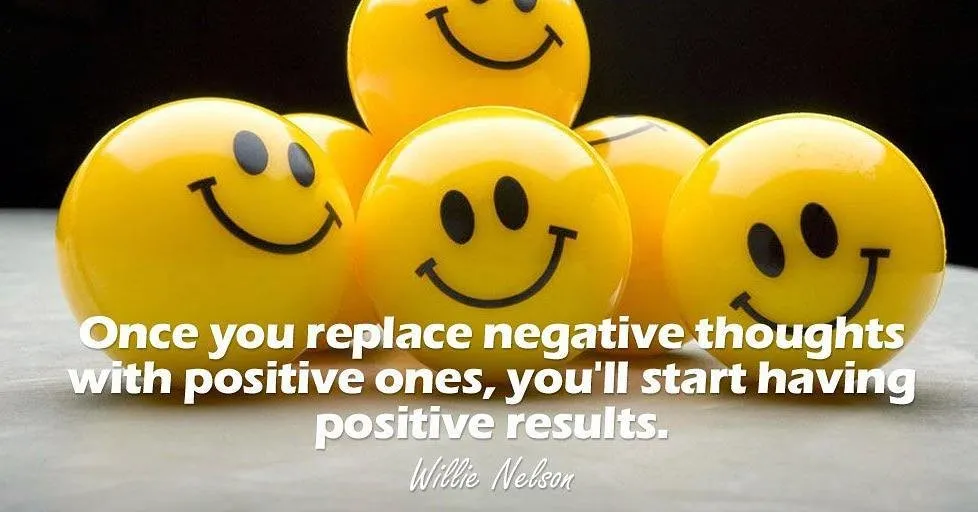 Replace negative thoughts with positive thoughts