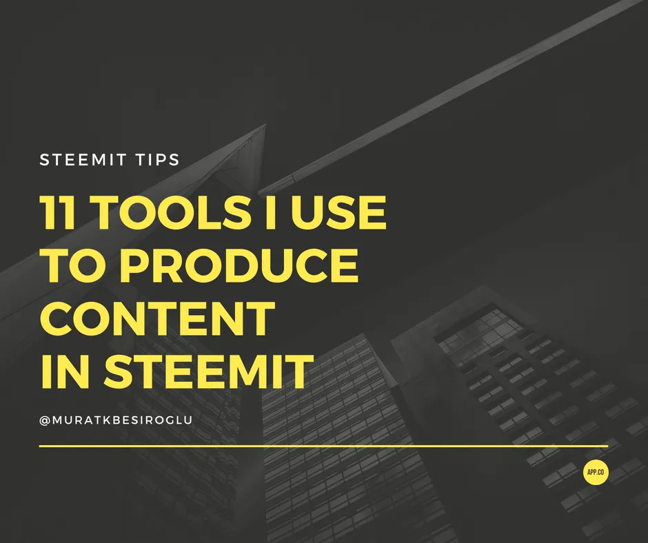 11 Tools ı use to produce content ın steemit.png