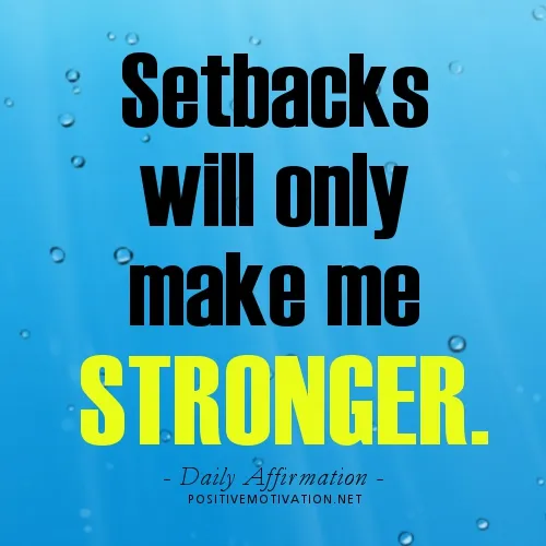 Affirmations-for-positive-attitude-Setbacks-will-only-make-me-stronger.jpg