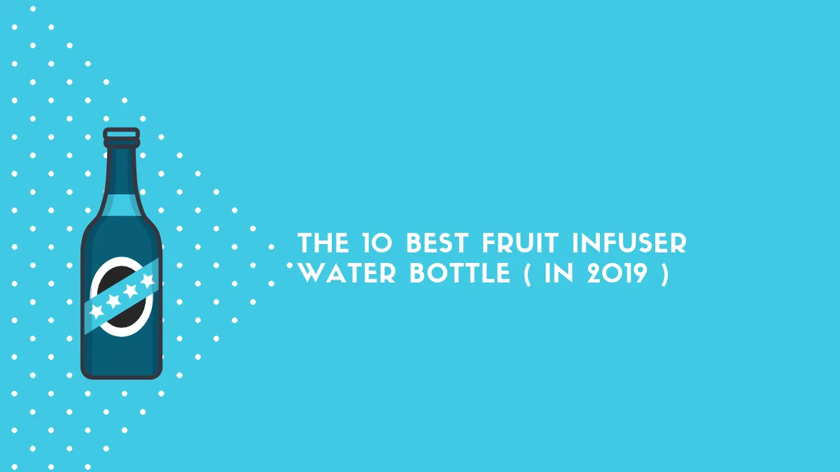 The 10 Best Fruit Infuser Water Bottle ( in 2019 ).png