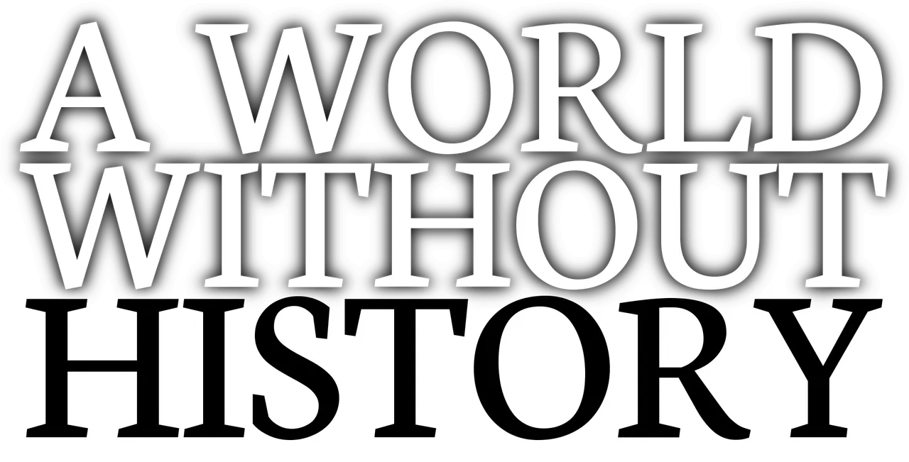 a world without history.png