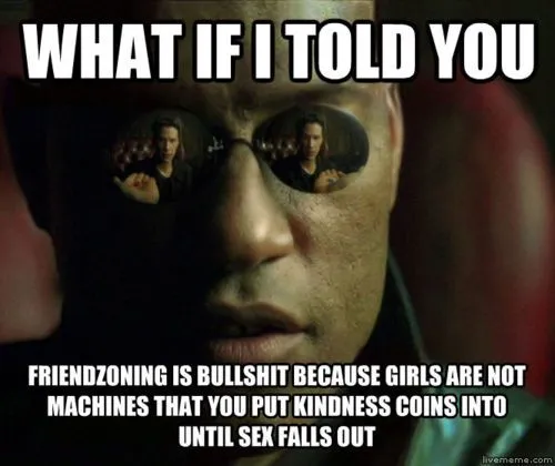 Friendzoning Is Bullshit.jpeg