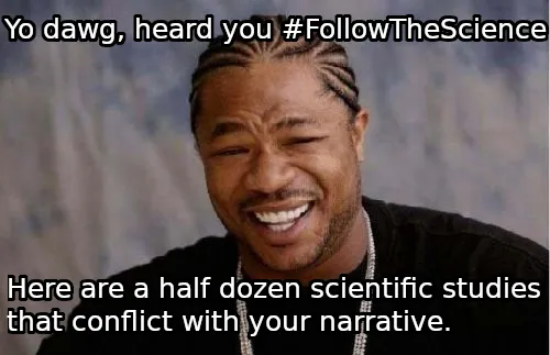 Yo-Dawg-Heard-You-followthescience.jpg