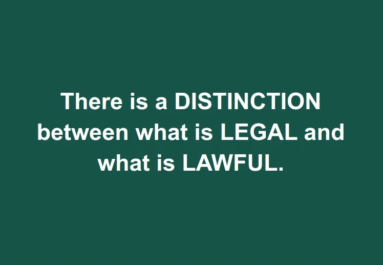 Screenshot at 2021-03-20 16:02:26 There is a DISTINCTION between what is LEGAL and what is LAWFUL.png