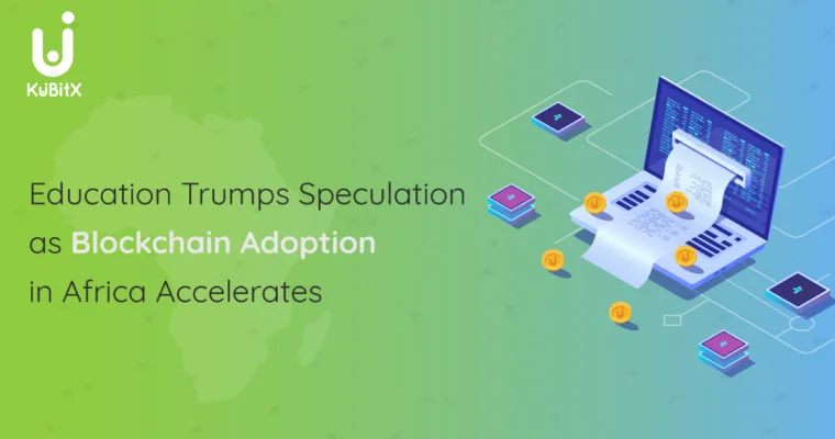 Education-Trumps-Speculation-as-Blockchain-Adoption-in-Africa-Accelerates-760x400.png